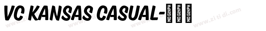 VC Kansas Casual字体转换 VC Kansas Casual字体转换